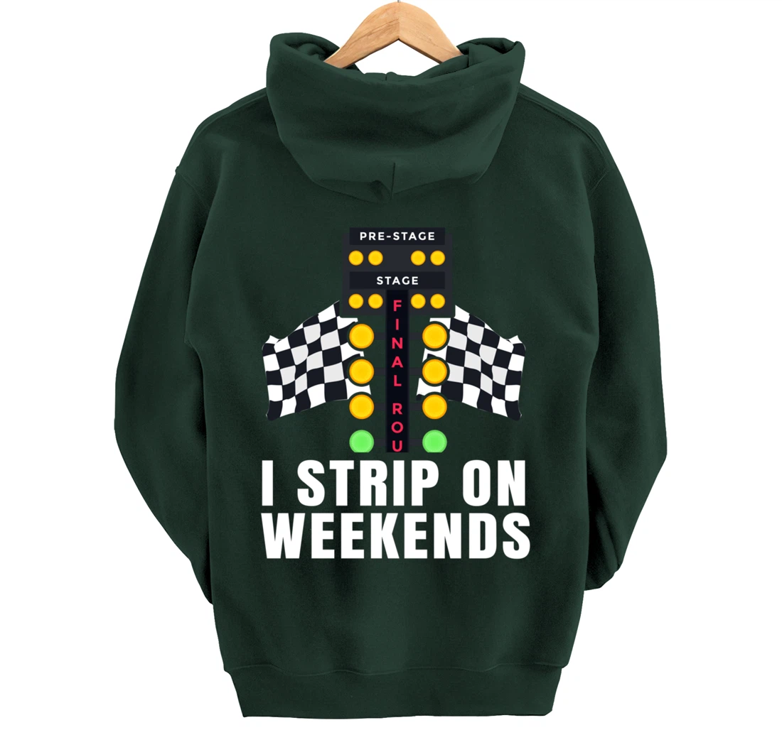 I Strip On Weekends Racetrack Drag Racing Checkered Flag Pullover Hoodie