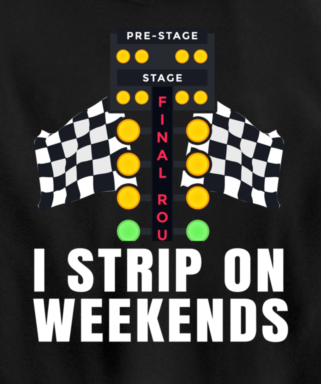 I Strip On Weekends Racetrack Drag Racing Checkered Flag Pullover Hoodie