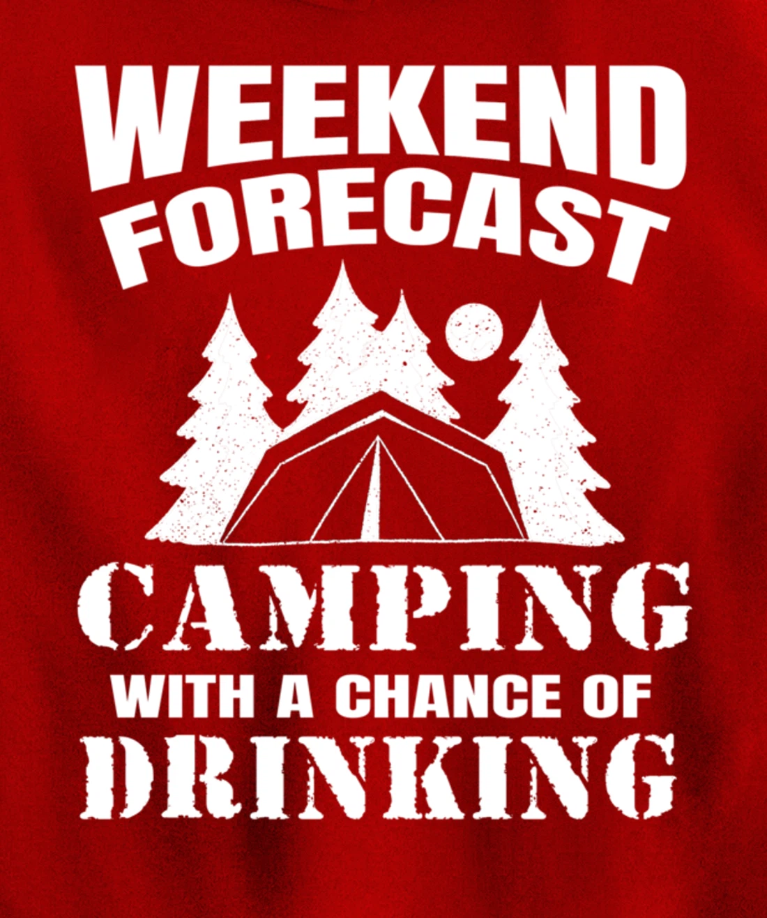 Weekend Forecast Camping With A Chance Of Drinking Themed Pullover Hoodie
