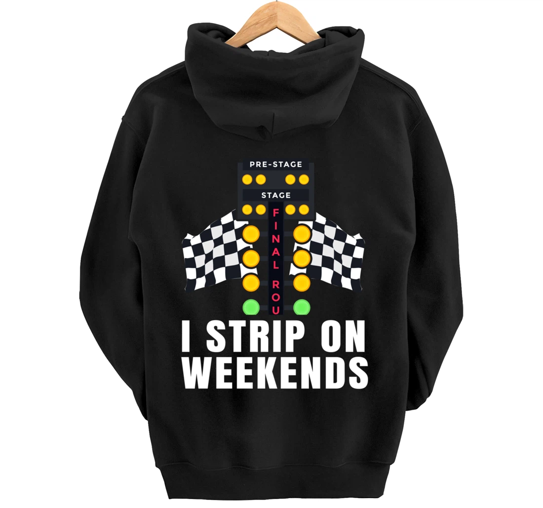 I Strip On Weekends Racetrack Drag Racing Checkered Flag Pullover Hoodie