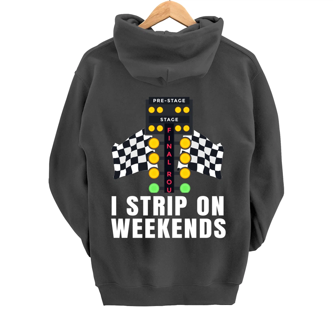 I Strip On Weekends Racetrack Drag Racing Checkered Flag Pullover Hoodie