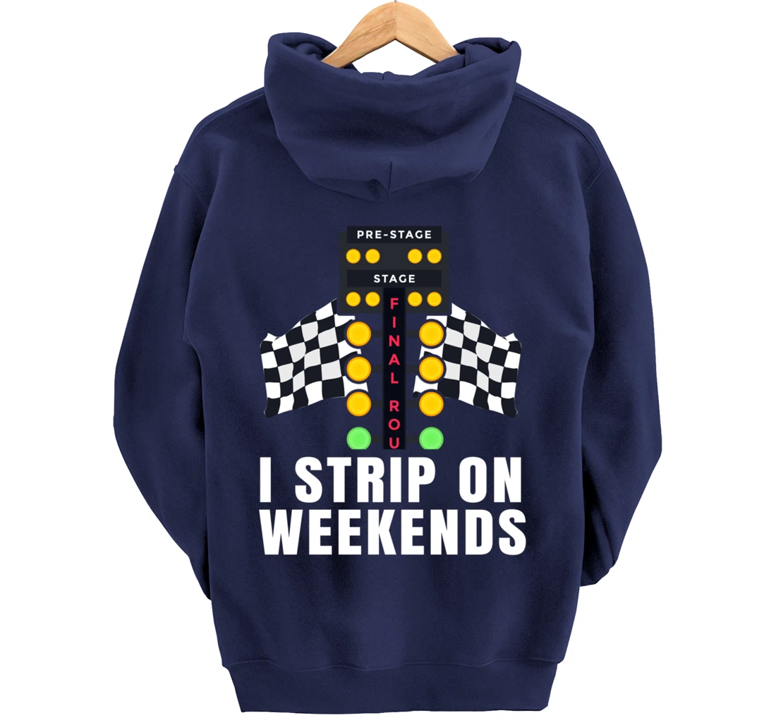 I Strip On Weekends Racetrack Drag Racing Checkered Flag Pullover Hoodie