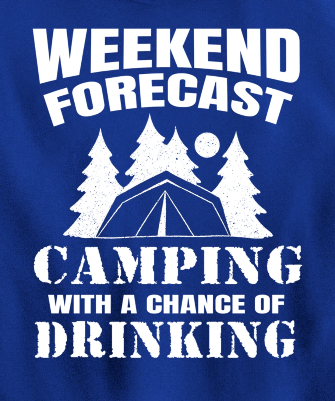 Weekend Forecast Camping With A Chance Of Drinking Themed Pullover Hoodie