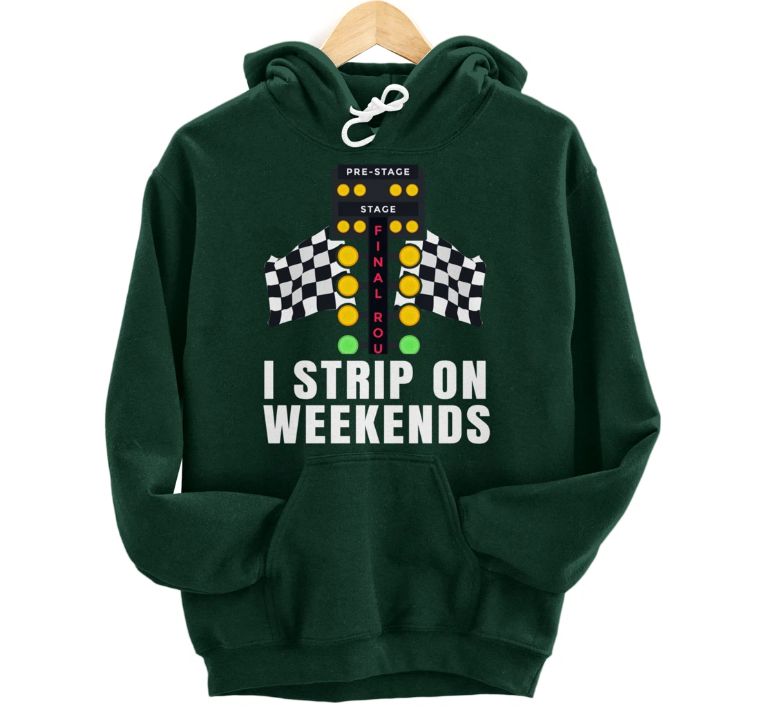 I Strip On Weekends Racetrack Drag Racing Checkered Flag Pullover Hoodie