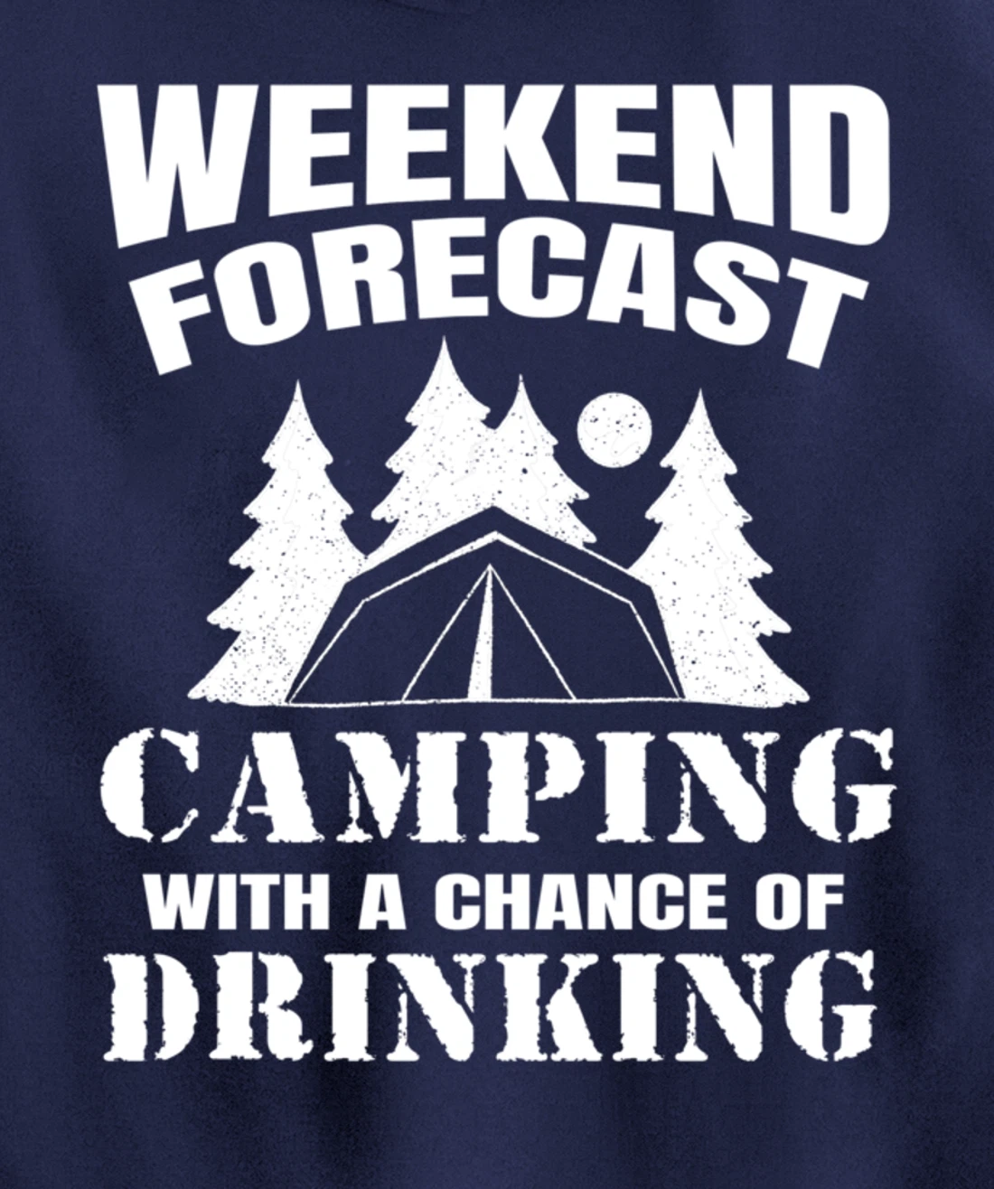 Weekend Forecast Camping With A Chance Of Drinking Themed Pullover Hoodie