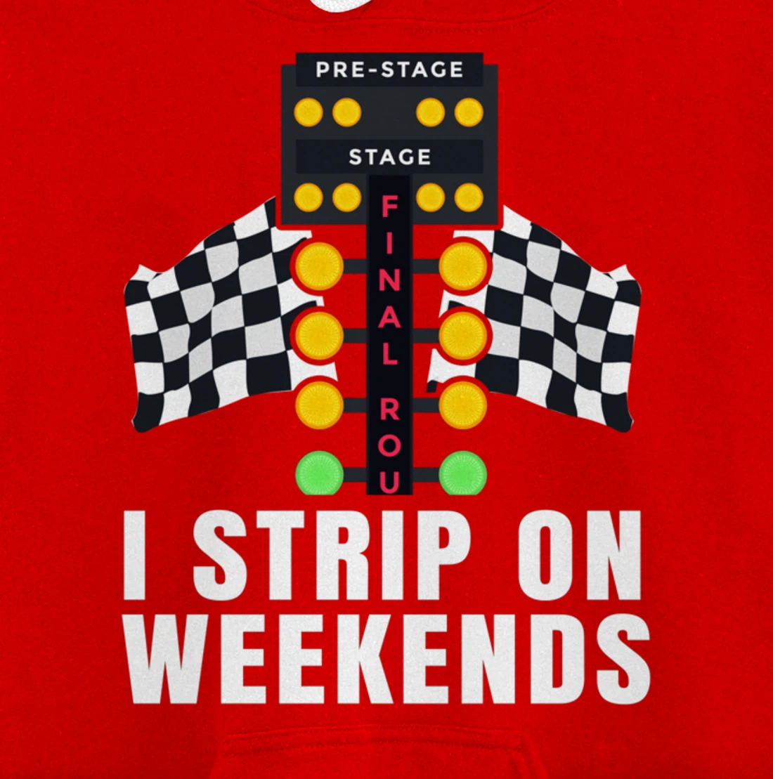 I Strip On Weekends Racetrack Drag Racing Checkered Flag Pullover Hoodie