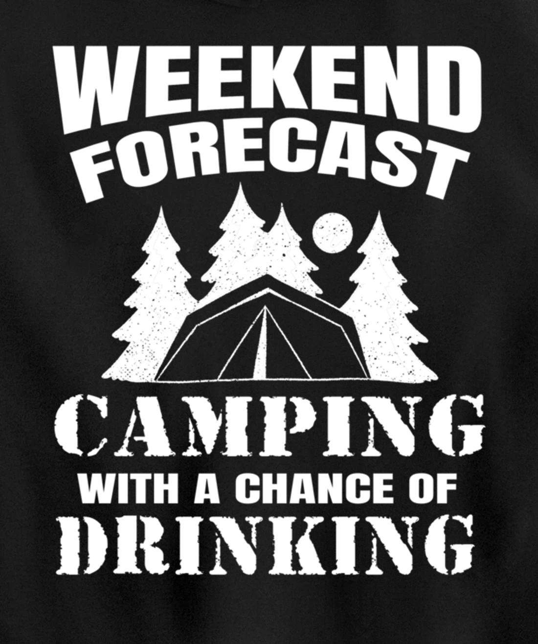 Weekend Forecast Camping With A Chance Of Drinking Themed Pullover Hoodie