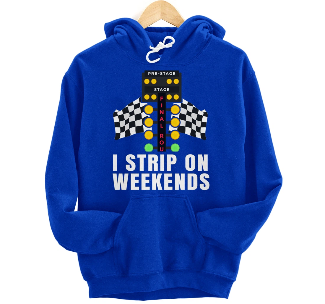 I Strip On Weekends Racetrack Drag Racing Checkered Flag Pullover Hoodie
