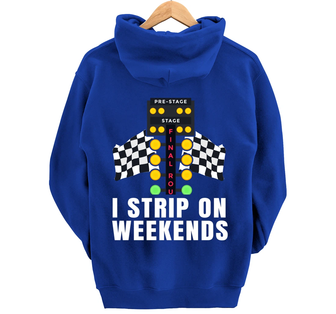 I Strip On Weekends Racetrack Drag Racing Checkered Flag Pullover Hoodie