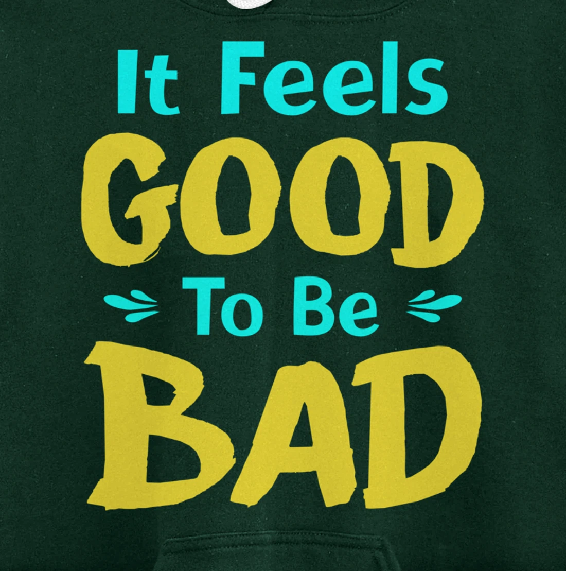 It Feels Good To Be Bad Funny Sarcastic Saying Pullover Hoodie