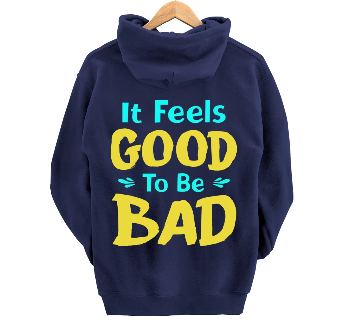 It Feels Good To Be Bad Funny Sarcastic Saying Pullover Hoodie