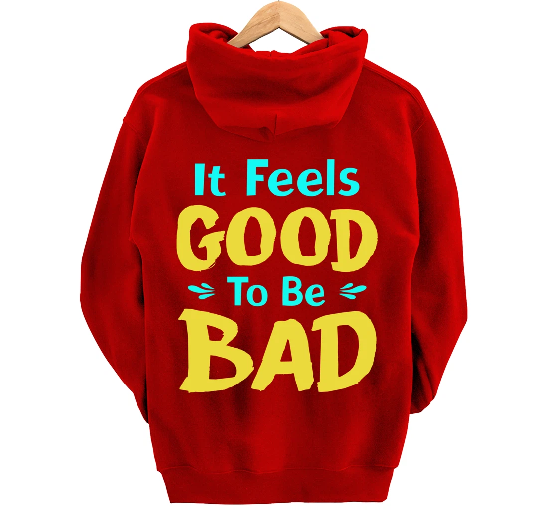 It Feels Good To Be Bad Funny Sarcastic Saying Pullover Hoodie