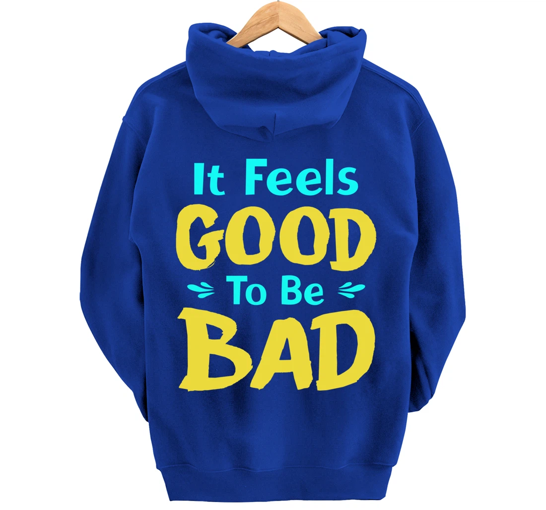 It Feels Good To Be Bad Funny Sarcastic Saying Pullover Hoodie