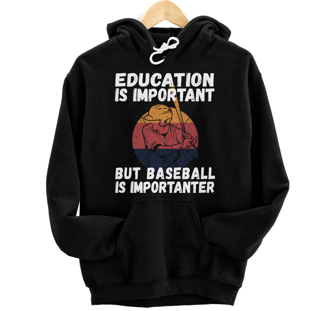 Education Is Important But Baseball Is Importanter Baseball Pullover Hoodie