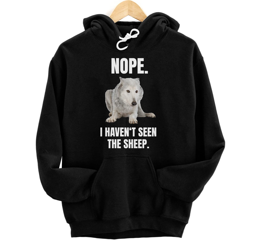 Nope I Haven't Seen The Sheep Wolf Memes Funny Sayings Pullover Hoodie