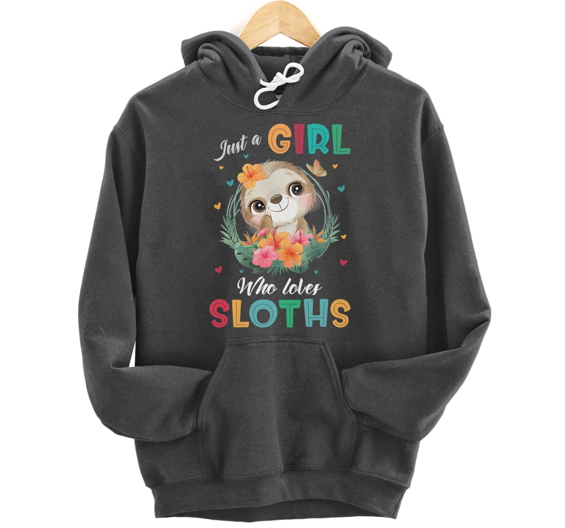 Just a Girl Who Loves Sloths Pullover Hoodie