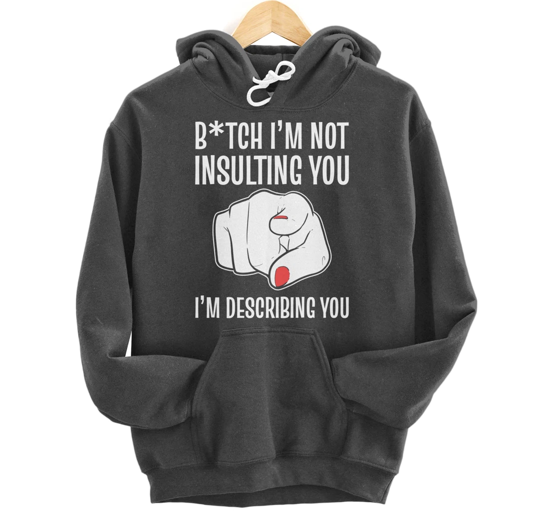 I'm describing you Strong Personality Pullover Hoodie