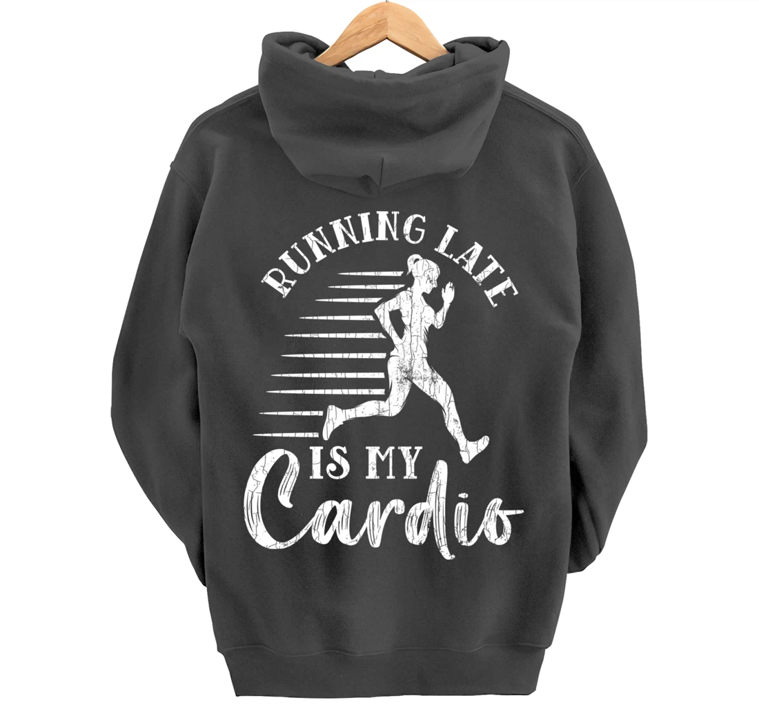 Running Late Is My Cardio Funny Gym Motivational Graphic Pullover Hoodie