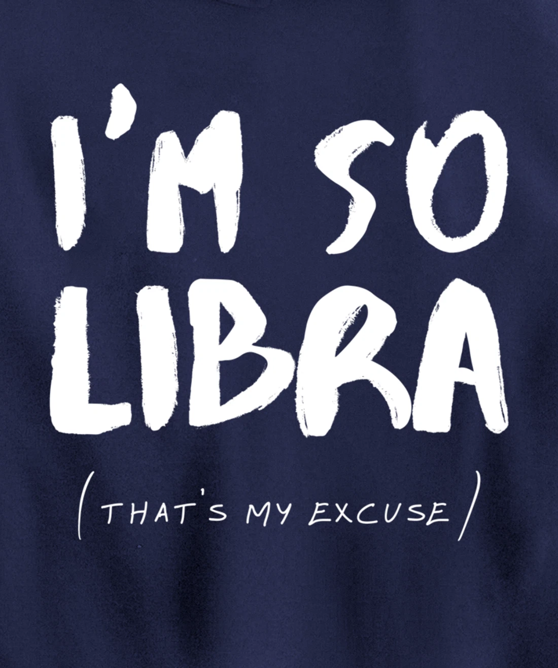 So Libra That's My Excuse Zodiac Sign Horoscope Funny Pullover Hoodie