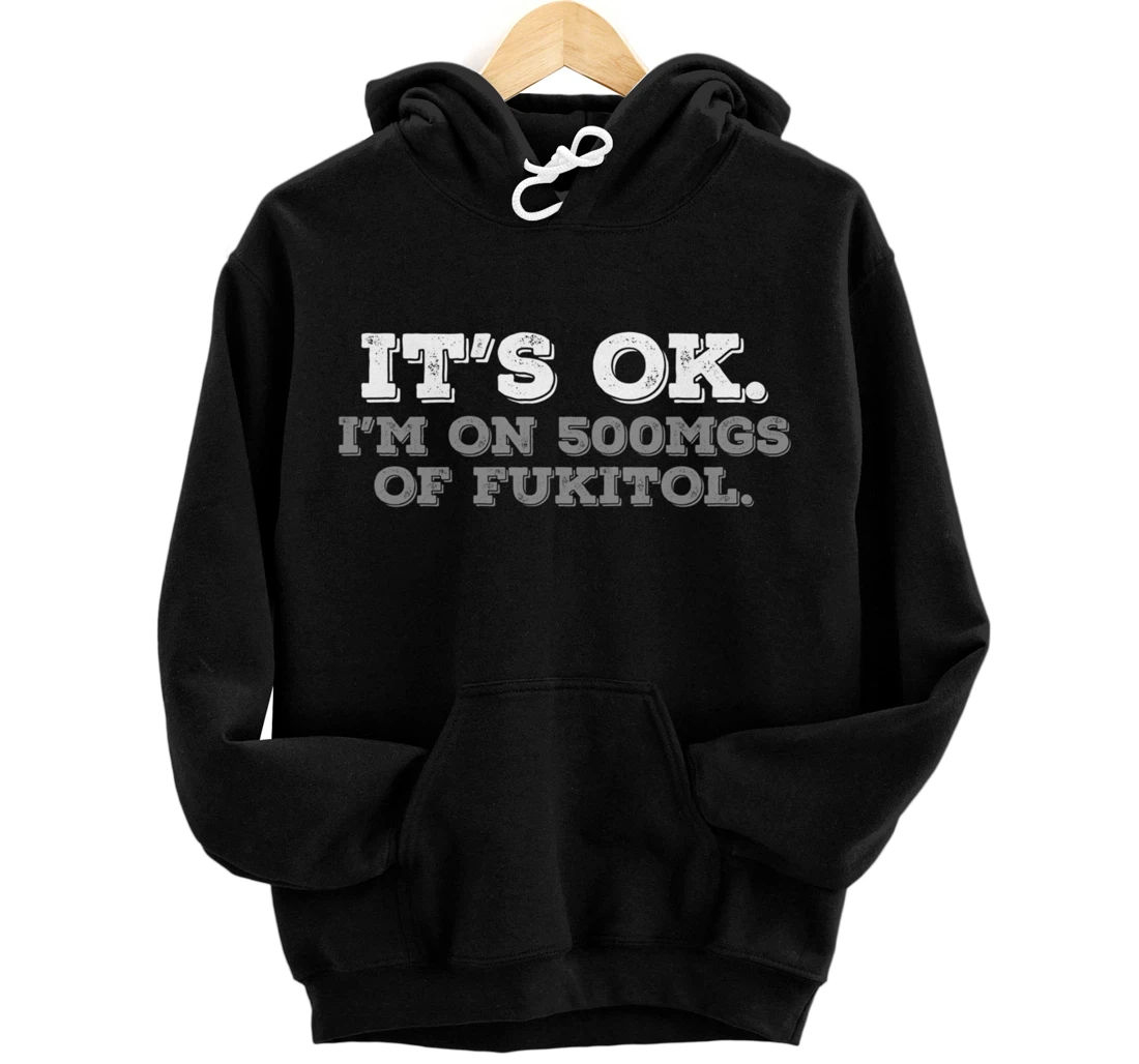 Fukitol Humor Nursing Sarcasm Quote For Nurses Pullover Hoodie