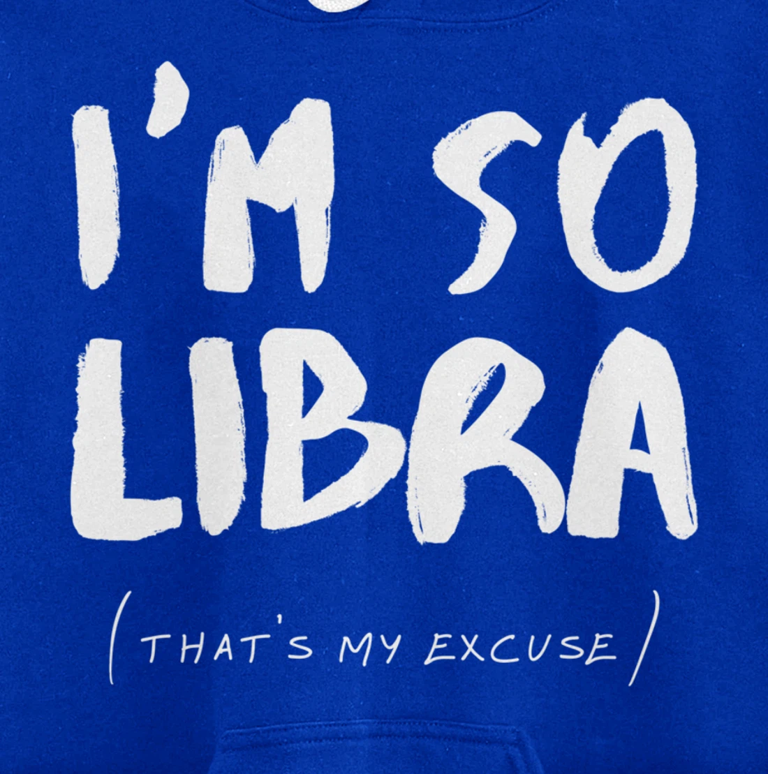 So Libra That's My Excuse Zodiac Sign Horoscope Funny Pullover Hoodie