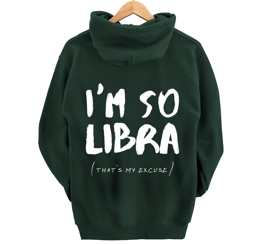 So Libra That's My Excuse Zodiac Sign Horoscope Funny Pullover Hoodie