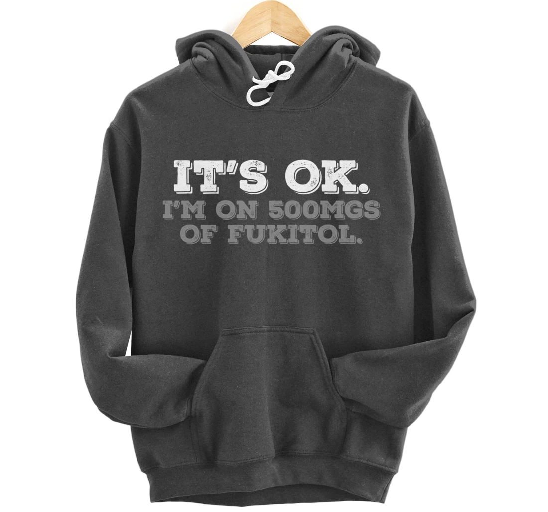 Fukitol Humor Nursing Sarcasm Quote For Nurses Pullover Hoodie