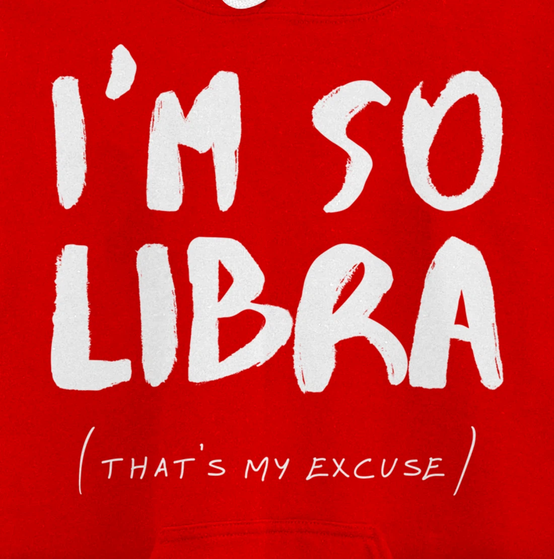 So Libra That's My Excuse Zodiac Sign Horoscope Funny Pullover Hoodie