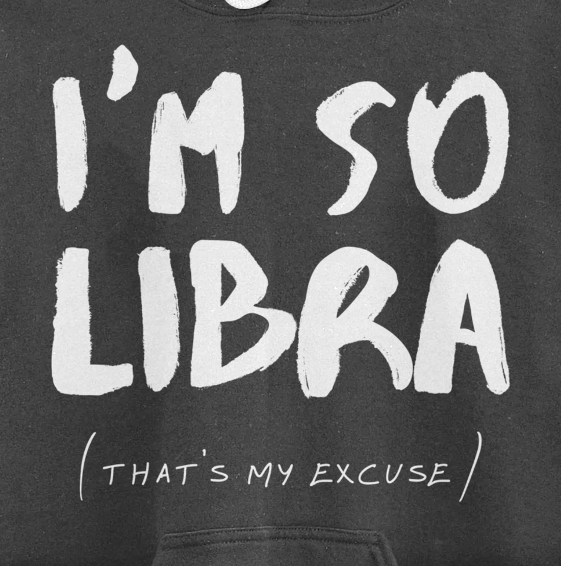 So Libra That's My Excuse Zodiac Sign Horoscope Funny Pullover Hoodie