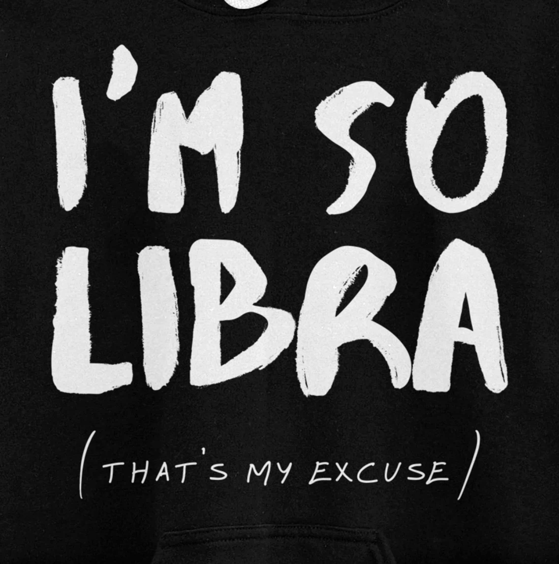 So Libra That's My Excuse Zodiac Sign Horoscope Funny Pullover Hoodie