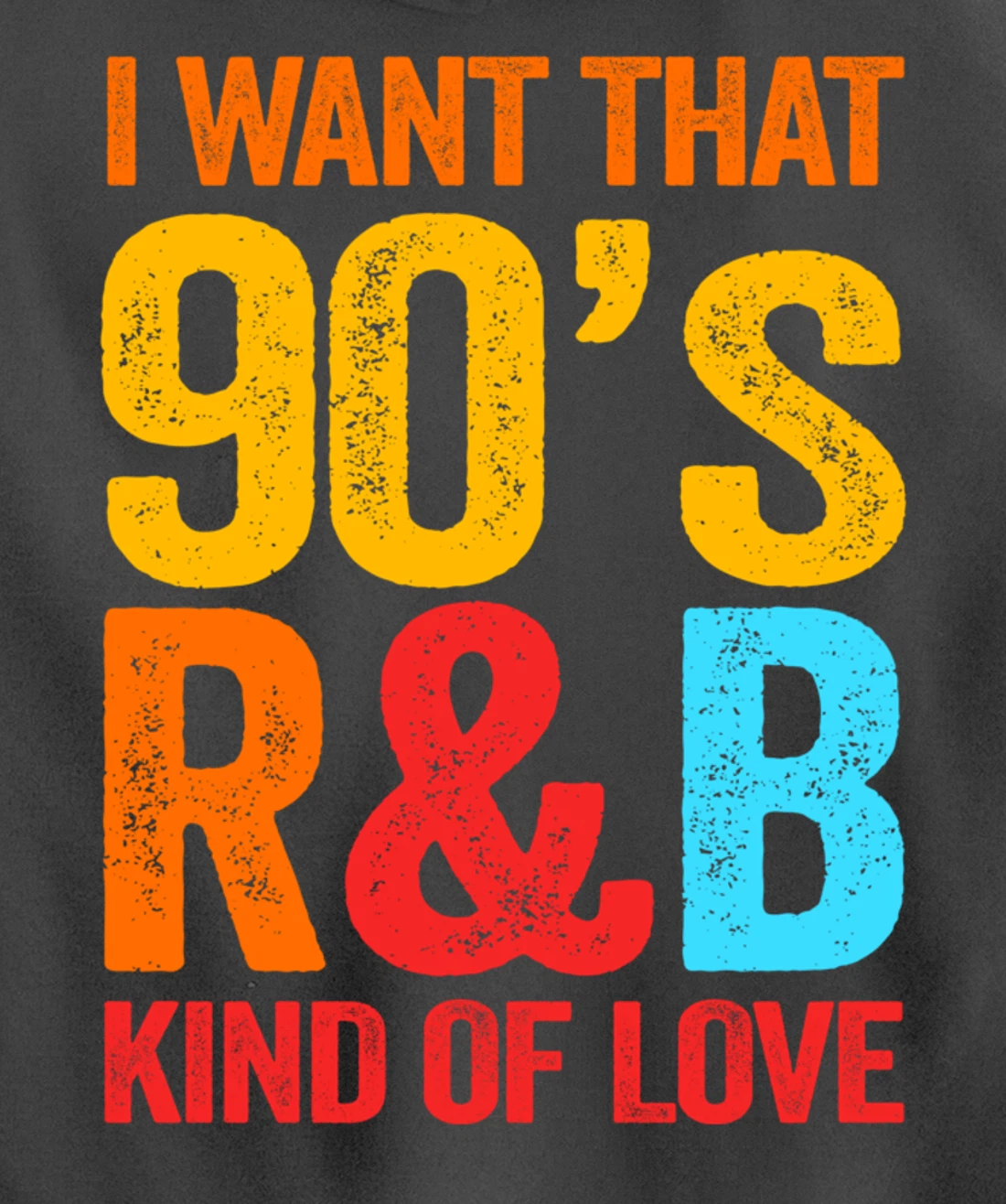 I Want That 90's R&B Kind of Love Nostalgic Pullover Hoodie