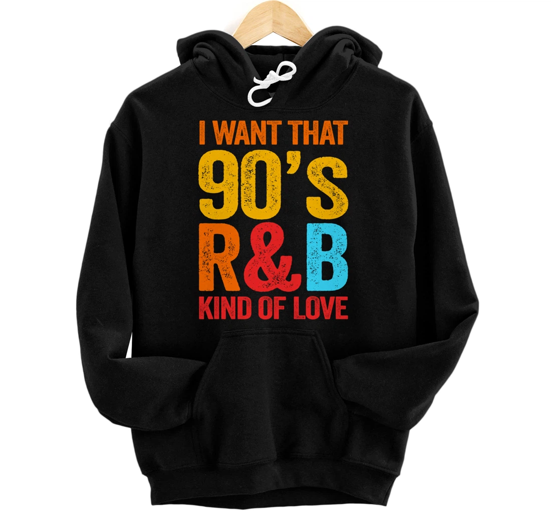 I Want That 90's R&B Kind of Love Nostalgic Pullover Hoodie