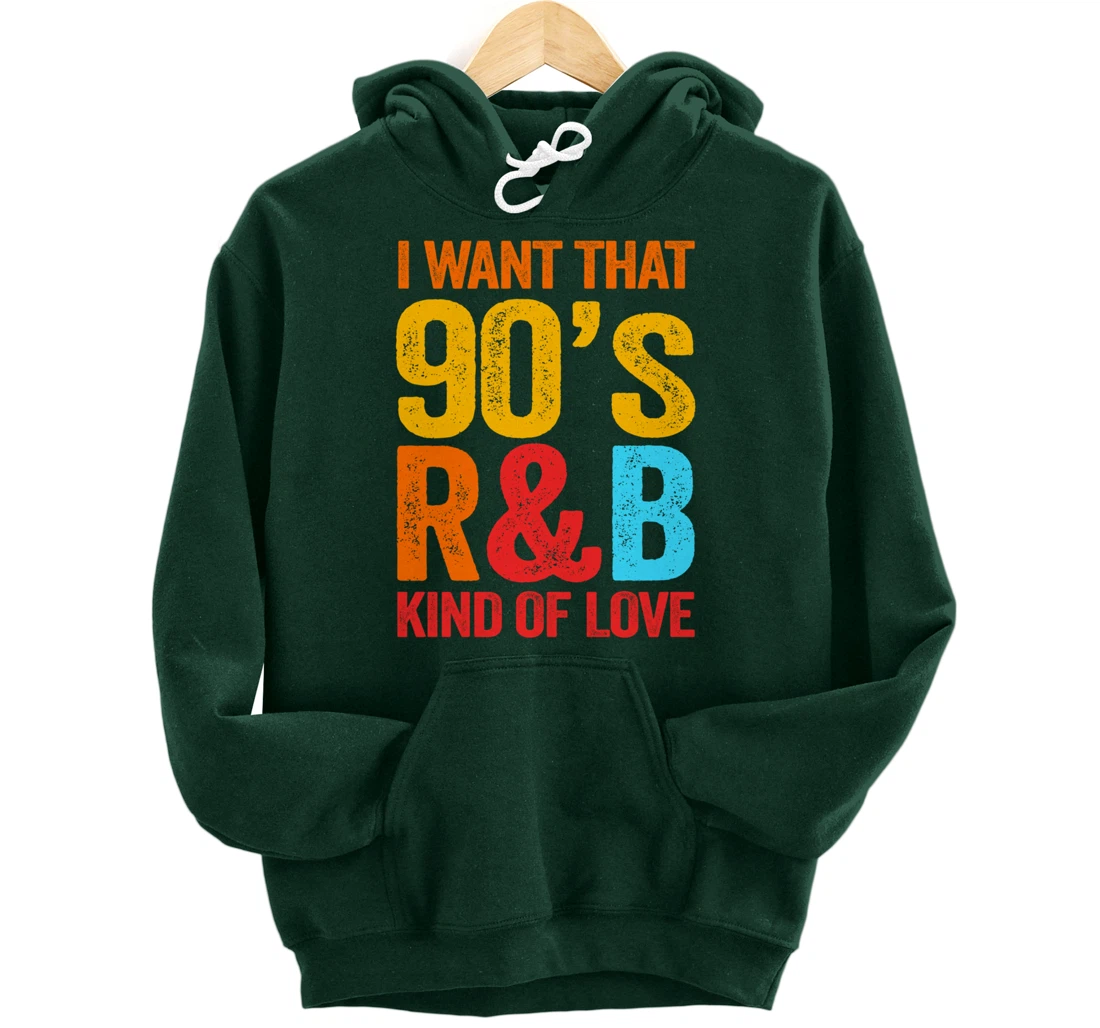 I Want That 90's R&B Kind of Love Nostalgic Pullover Hoodie