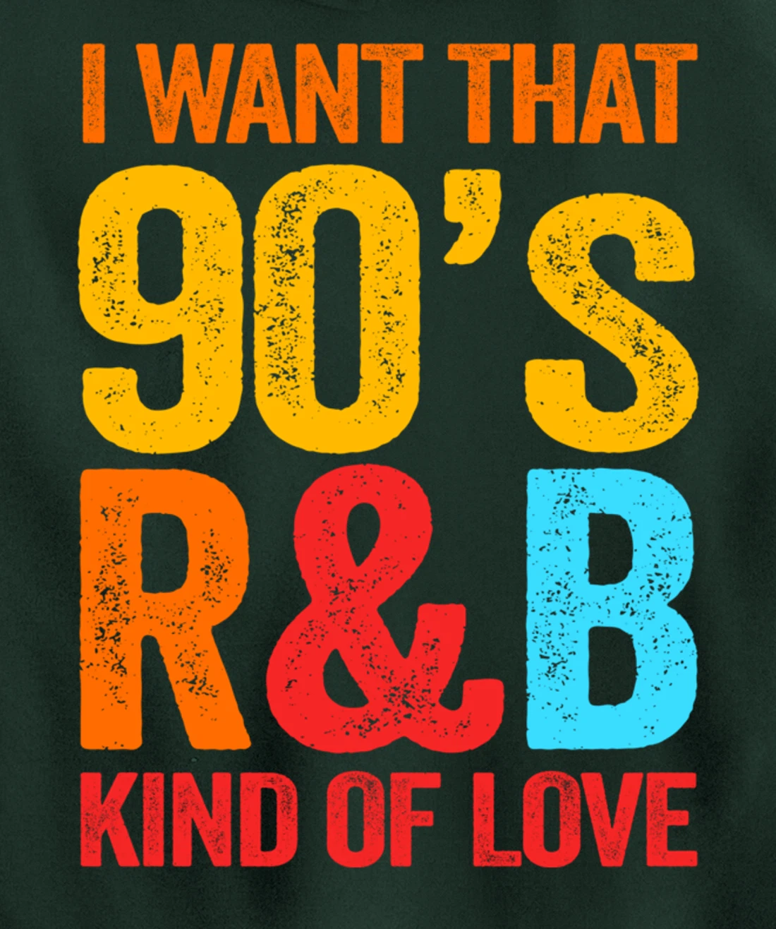 I Want That 90's R&B Kind of Love Nostalgic Pullover Hoodie