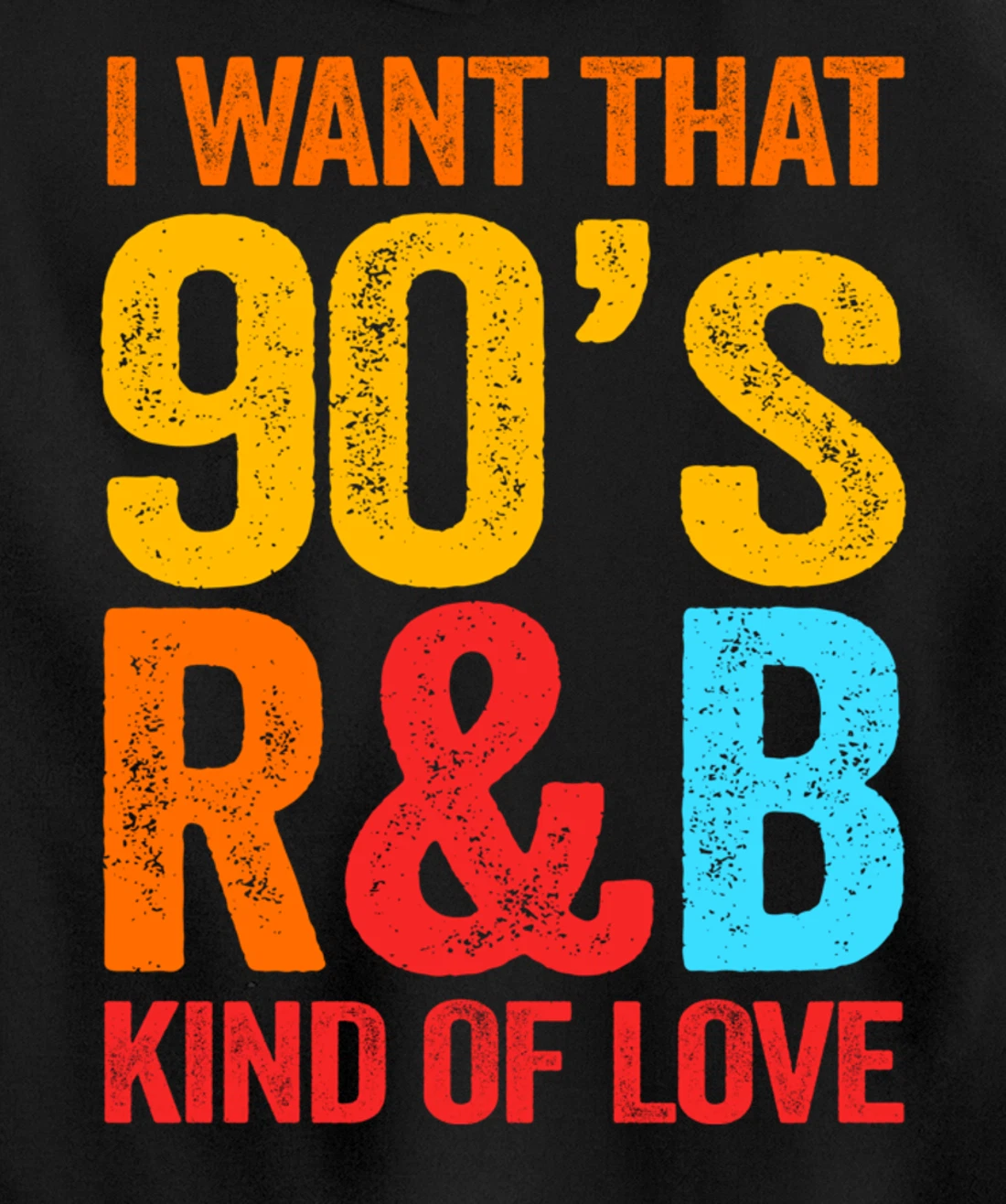 I Want That 90's R&B Kind of Love Nostalgic Pullover Hoodie