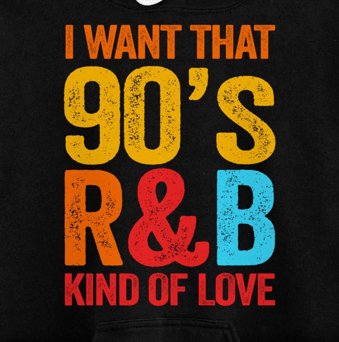 I Want That 90's R&B Kind of Love Nostalgic Pullover Hoodie