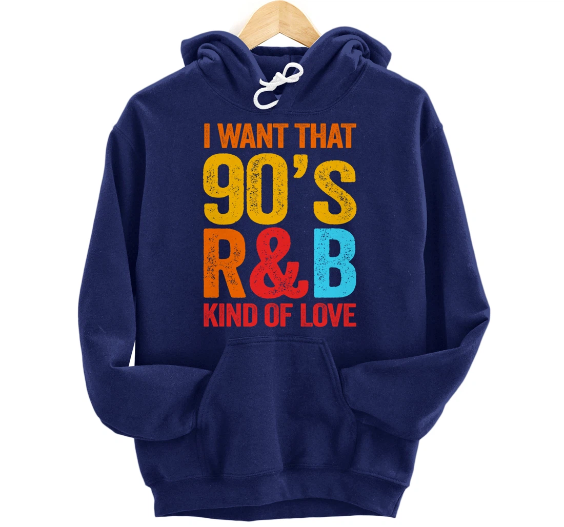 I Want That 90's R&B Kind of Love Nostalgic Pullover Hoodie