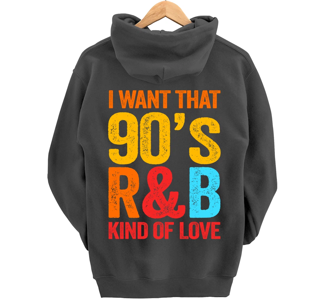 I Want That 90's R&B Kind of Love Nostalgic Pullover Hoodie