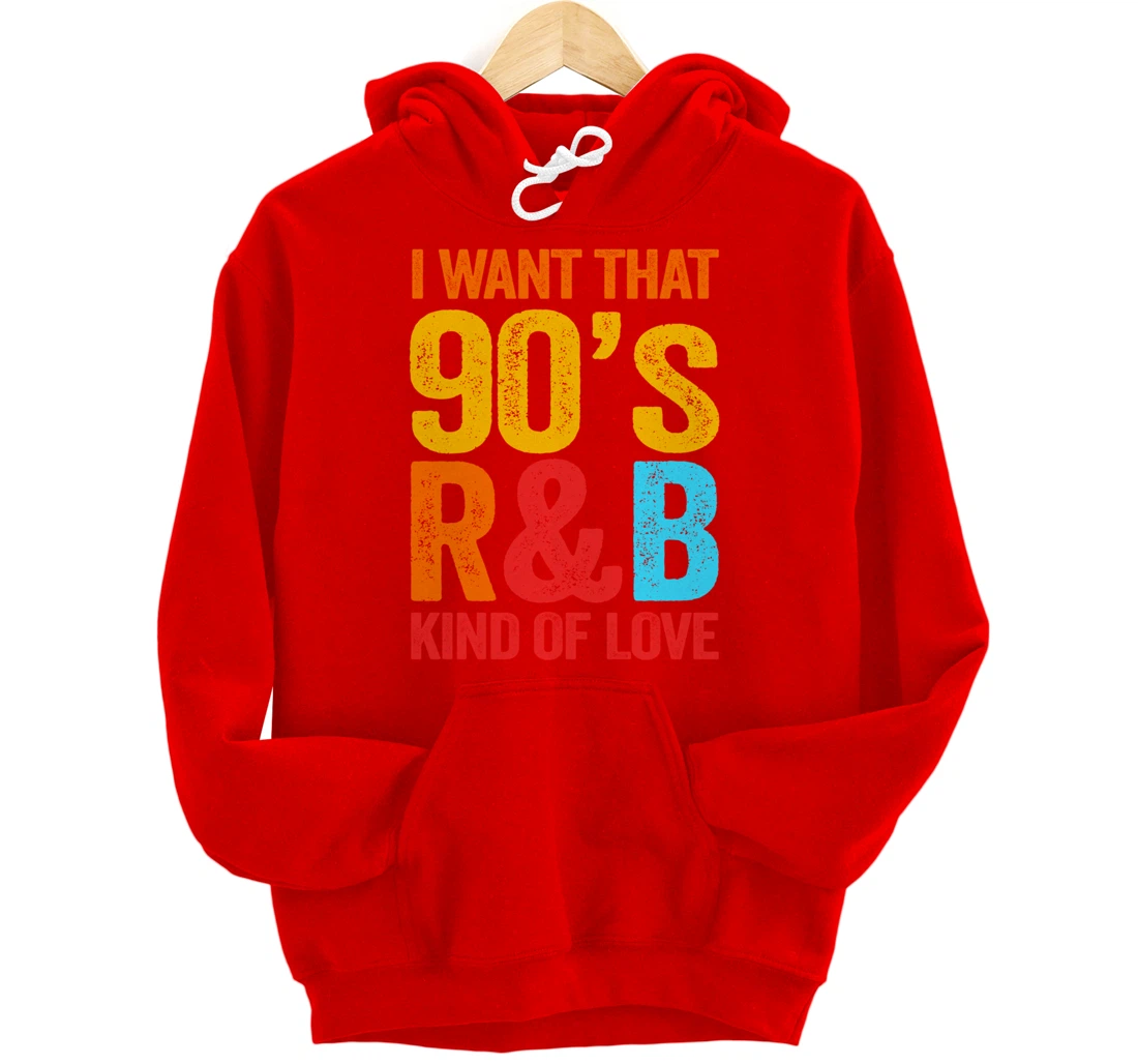 I Want That 90's R&B Kind of Love Nostalgic Pullover Hoodie