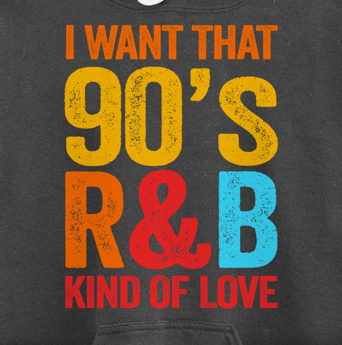 I Want That 90's R&B Kind of Love Nostalgic Pullover Hoodie