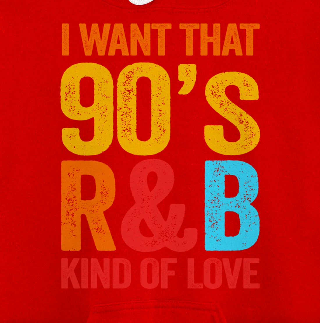 I Want That 90's R&B Kind of Love Nostalgic Pullover Hoodie
