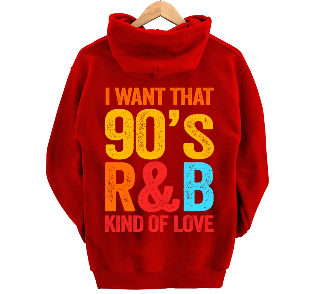 I Want That 90's R&B Kind of Love Nostalgic Pullover Hoodie