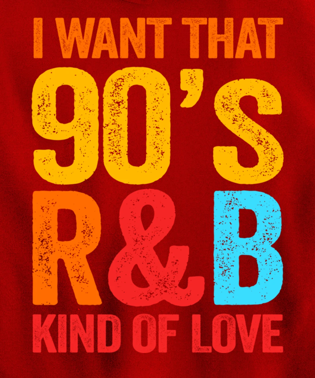 I Want That 90's R&B Kind of Love Nostalgic Pullover Hoodie