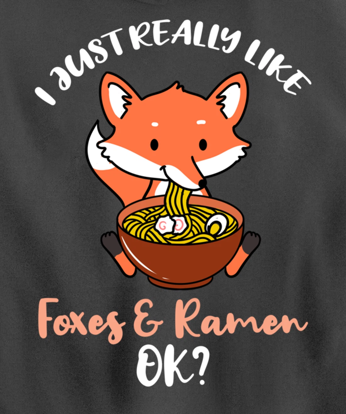 I Just Really Like Foxes And Ramen Ok Pullover Hoodie
