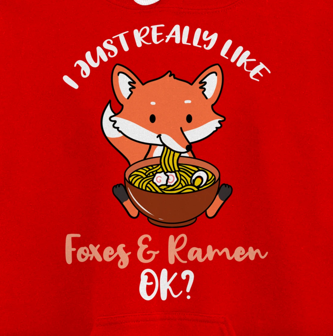 I Just Really Like Foxes And Ramen Ok Pullover Hoodie