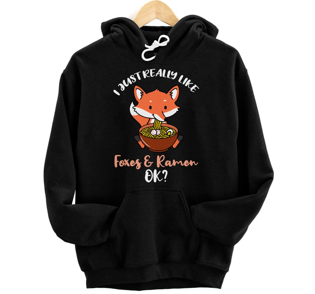 I Just Really Like Foxes And Ramen Ok Pullover Hoodie