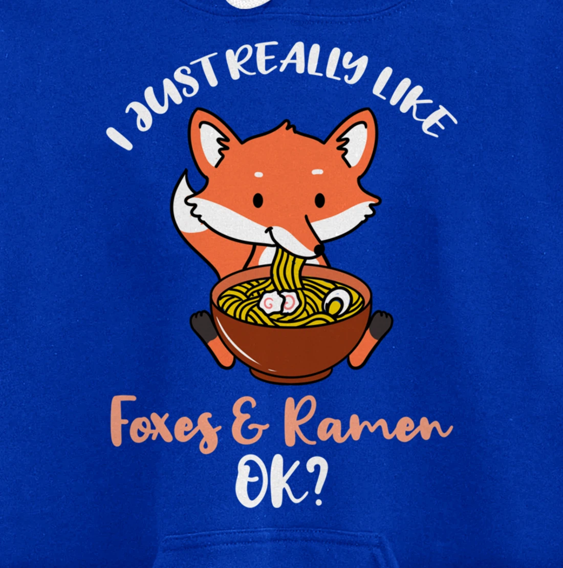 I Just Really Like Foxes And Ramen Ok Pullover Hoodie