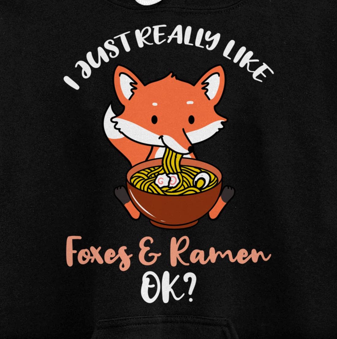 I Just Really Like Foxes And Ramen Ok Pullover Hoodie