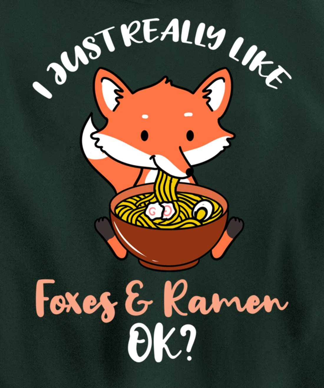 I Just Really Like Foxes And Ramen Ok Pullover Hoodie