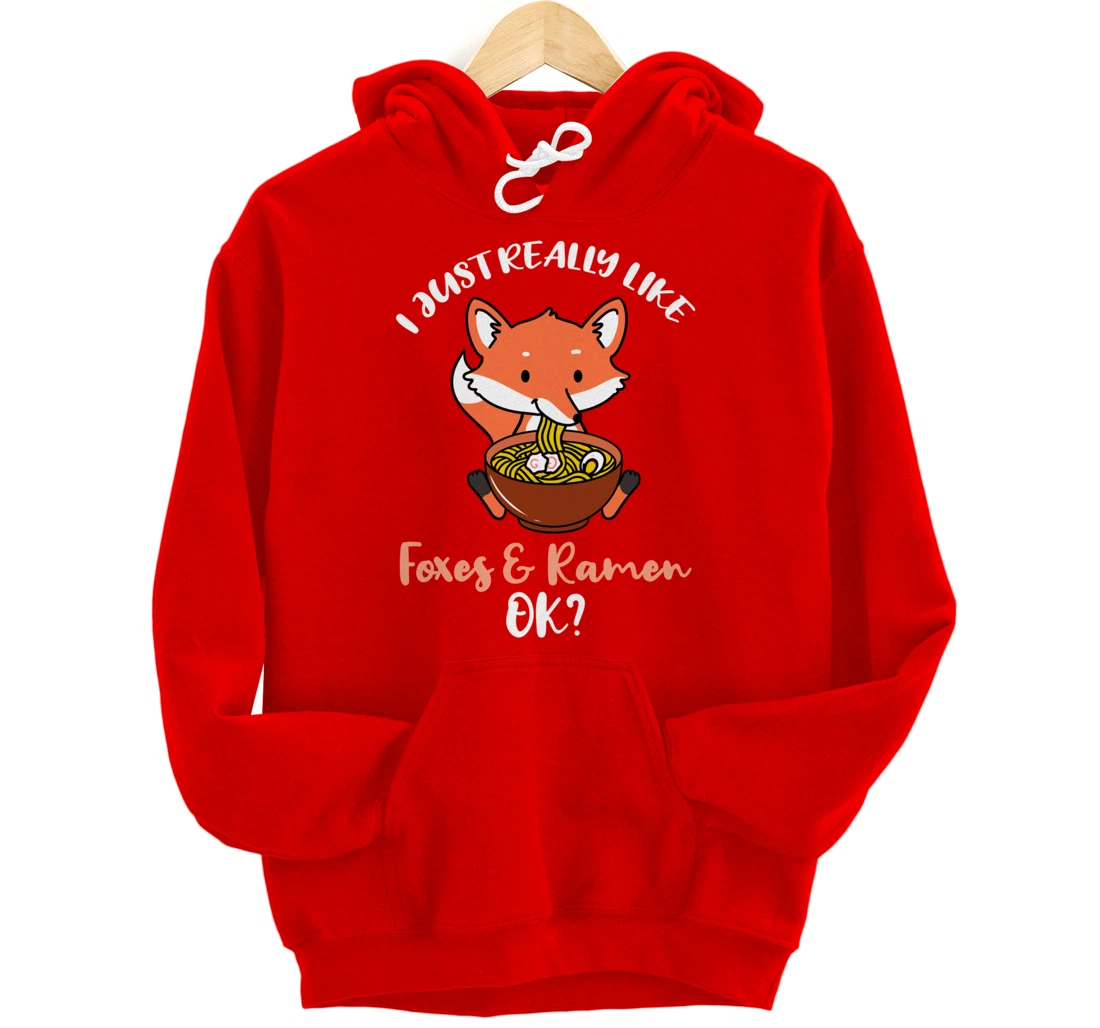 I Just Really Like Foxes And Ramen Ok Pullover Hoodie